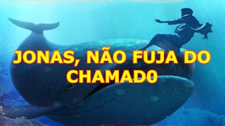 Não fuja do chamad, Jonas