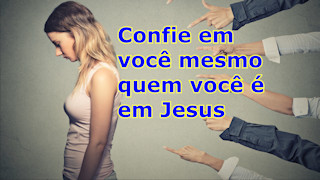 Confie em você mesmo, quem você é em Jesus