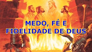 Medo, Fé e Fidelidade de Deus