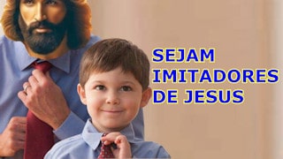 Sejam imitadores de Jesus