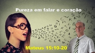 Pureza em falar e coração